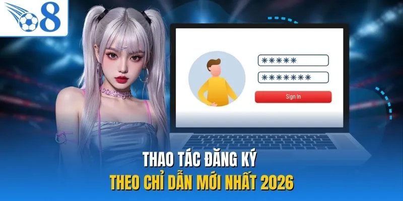 Thao tác đăng ký theo chỉ dẫn mới nhất 2026
