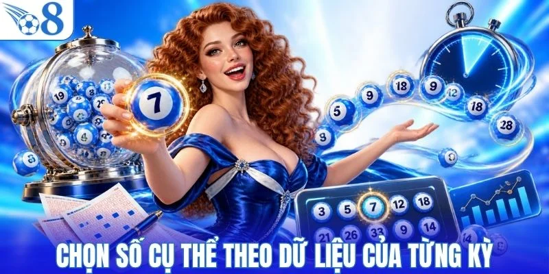 Chọn số cụ thể theo dữ liệu của từng kỳ