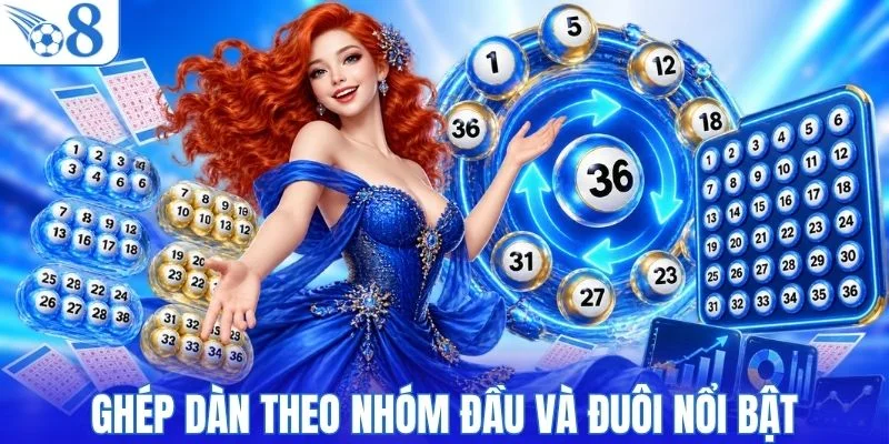 Ghép dàn theo nhóm đầu và đuôi nổi bật