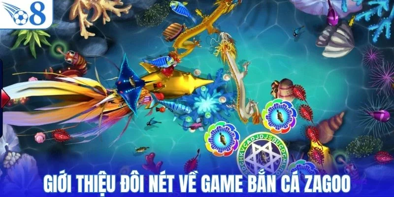 Giới thiệu đôi nét về game bắn cá Zagoo