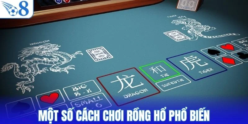 Một số cách chơi Rồng Hổ phổ biến 