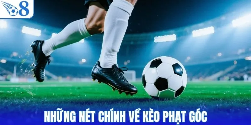 Những nét chính về kèo phạt góc