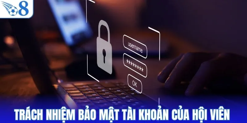 Trách nhiệm bảo mật tài khoản của hội viên 